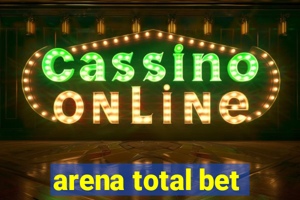 arena total bet